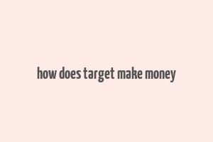 how does target make money