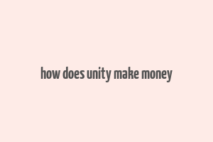 how does unity make money