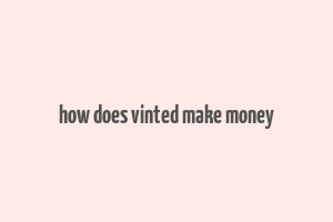 how does vinted make money