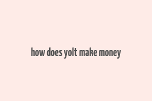 how does yolt make money