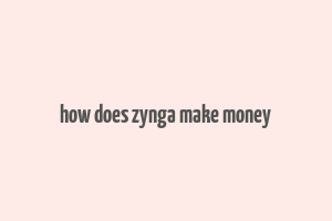 how does zynga make money