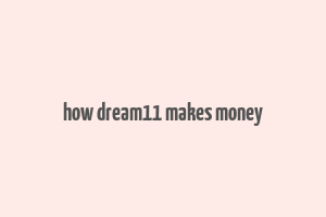 how dream11 makes money