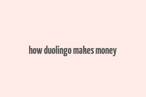 how duolingo makes money