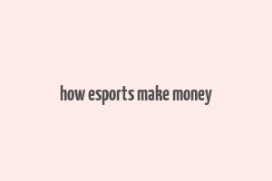 how esports make money