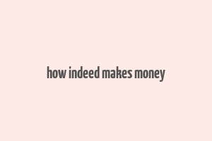 how indeed makes money