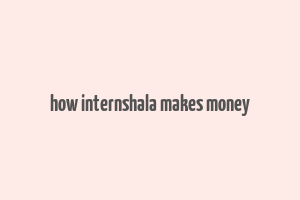 how internshala makes money