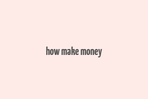 how make money