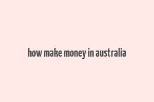 how make money in australia