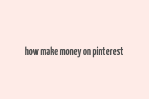 how make money on pinterest