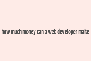 how much money can a web developer make