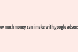 how much money can i make with google adsense