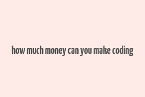 how much money can you make coding