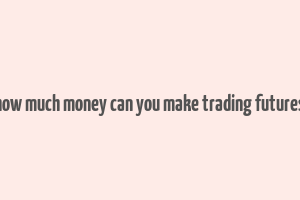 how much money can you make trading futures