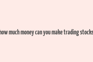 how much money can you make trading stocks