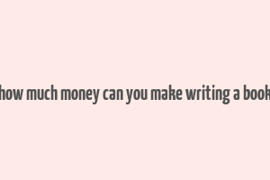 how much money can you make writing a book