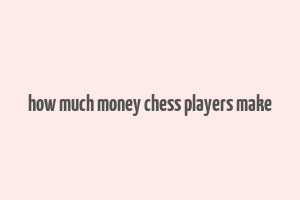 how much money chess players make