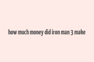 how much money did iron man 3 make