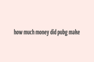 how much money did pubg make