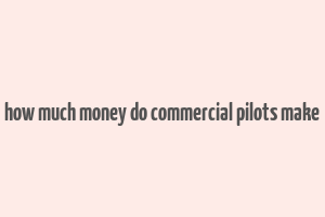 how much money do commercial pilots make