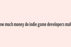 how much money do indie game developers make