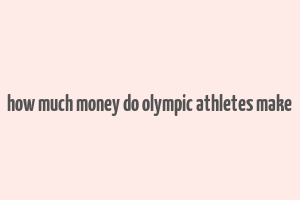 how much money do olympic athletes make