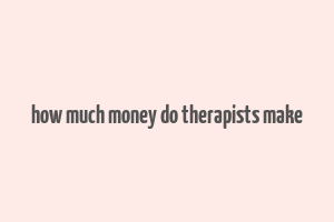 how much money do therapists make