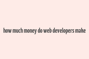 how much money do web developers make