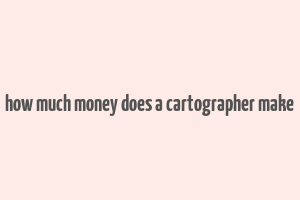 how much money does a cartographer make