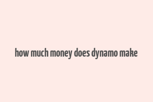 how much money does dynamo make