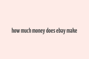 how much money does ebay make