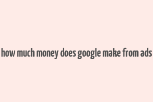 how much money does google make from ads