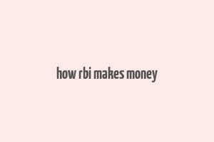 how rbi makes money