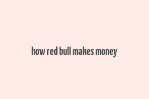 how red bull makes money