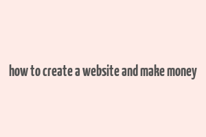 how to create a website and make money