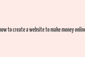 how to create a website to make money online