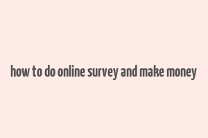 how to do online survey and make money