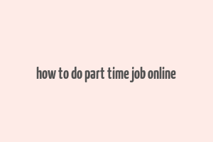 how to do part time job online