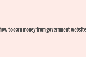 how to earn money from government website