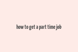 how to get a part time job