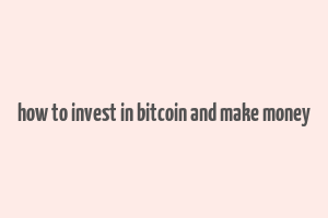 how to invest in bitcoin and make money