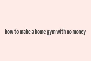 how to make a home gym with no money