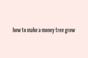 how to make a money tree grow