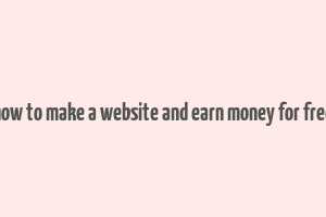 how to make a website and earn money for free