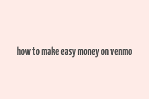 how to make easy money on venmo