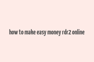 how to make easy money rdr2 online