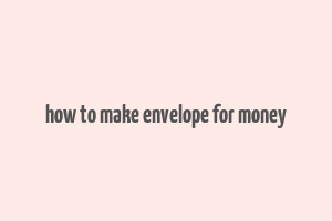 how to make envelope for money