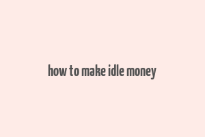 how to make idle money