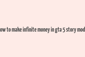 how to make infinite money in gta 5 story mode