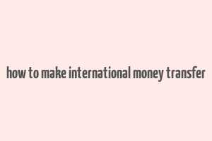 how to make international money transfer