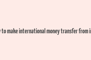 how to make international money transfer from india